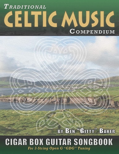 Traditional Celtic Music Compendium Cigar Box Guitar Songbook Over 170 Beloved Songs from Ireland Scotland and Beyond, Arranged in Tablature for 3-String Open G GDG