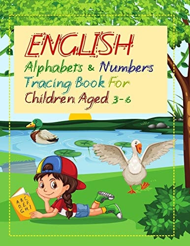 English Alphabets and Numbers Tracing Book for Children Aged 3 - 6 A Cute Book for Your Little Kid/child (Age 3+) to Help Him/her Learn the Alphabets and Numbers Faster.