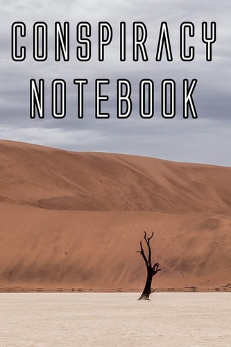 Conspiracy Notebook Record Instances of U. F. O's, Unidentified Flying Objects, Aliens, Entities, Spirits, Strange Creatures and Other Unknown Entities