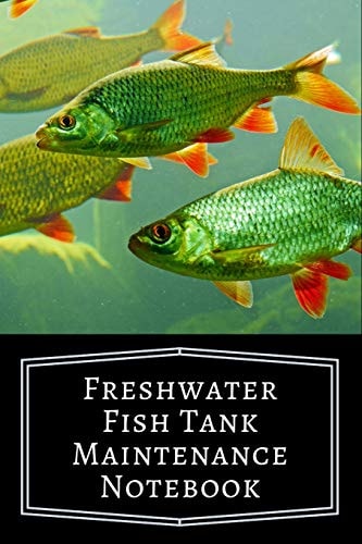 Freshwater Fish Tank Maintenance Notebook Aquarium Community Tank Hobbyist Record Keeping Book. Log Water Chemistry, Maintenance And Fish Health