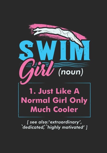 Swim Girl Definition Just a Normal Girl Only Much Cooler: Notebook I 7 X 10 I 124 Pages