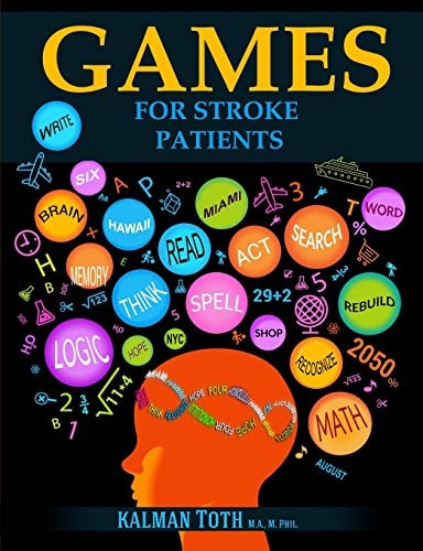 Games for Stroke Patients Restore Language, Math, Logic and Motor Skills to Live a Rewarding Life