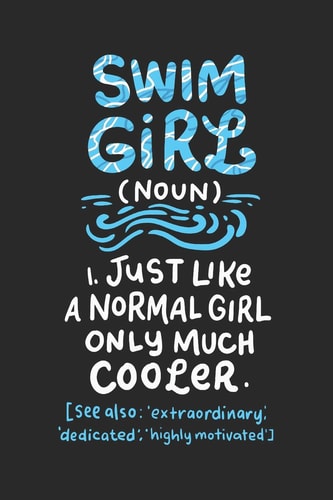 Swim Girl Noun Just a Normal Girl Only Much Cooler: Notebook I 6 X 9 I 120 Pages