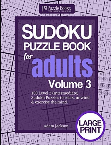 Sudoku Puzzle Book For Adults Volume 3: 100 Level 2 (Intermediate) Sudoku Puzzles to Relax, Unwind & Exercise the Mind