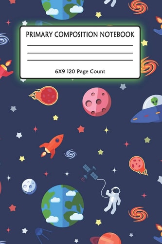 Primary Composition Notebook 6x9 120 Page Count Outer Space Notebook with Planets, Astronauts, Space Ships, Rockets and Solar System for Kids