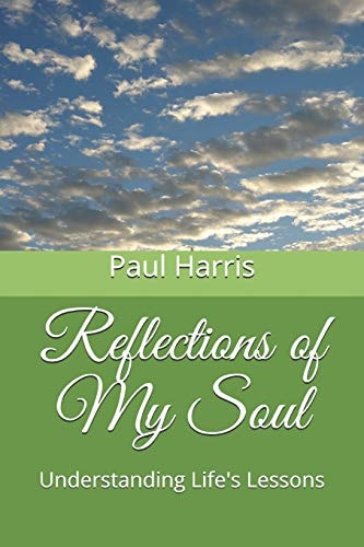 Reflections of My Soul Understanding Life's Lessons