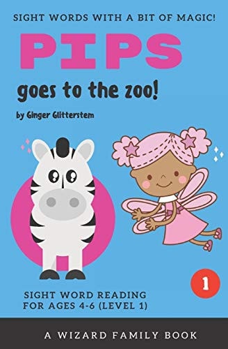 Pips Goes to the Zoo! Sight Word Reading for Ages 4-6 (Level 1): a Wizard Family Book