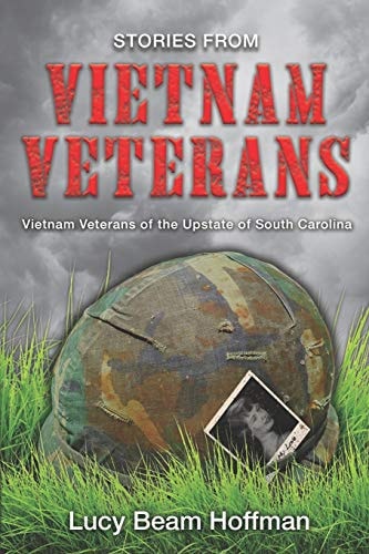 Stories from Vietnam Veterans Vietnam Veterans of the Upstate of South Carolina