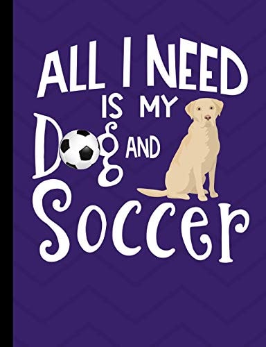 All I Need Is My Dog And Soccer Yellow Labrador Dog Purple School Notebook 100 Pages Wide Ruled Paper