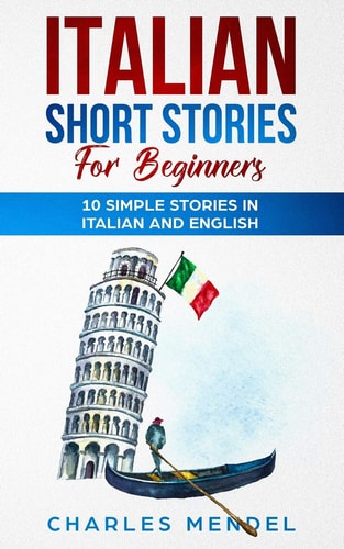 Italian Short Stories For Beginners 10 Simple Stories in Italian and English
