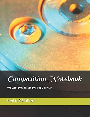 Composition Notebook We Walk by Faith Not by Sight 2 Cor 5:7