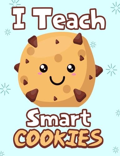 I Teach Smart Cookies Funny Back To School Notebook, Gift For Girls and Boys,109 College Ruled Line Paper, Cute School Notebook, School Composition Notebooks