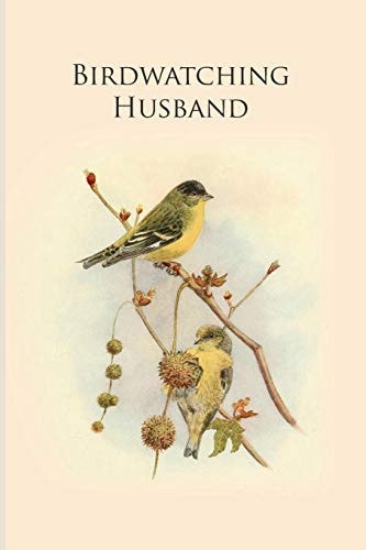 Birdwatching Husband Gifts For Birdwatchers - a Great Logbook, Diary Or Notebook for Tracking Bird Species. 120 Pages