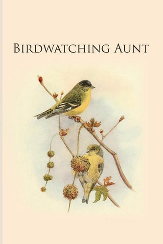 Birdwatching Aunt Gifts For Birdwatchers - a Great Logbook, Diary Or Notebook for Tracking Bird Species. 120 Pages