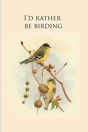 I'd Rather Be Birding Gifts for Birdwatchers - a Great Logbook, Diary Or Notebook for Tracking Bird Species. 120 Pages