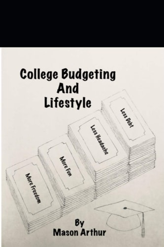 College Budgeting And Lifestyle Less Debt Less Headache More Fun More Freedom