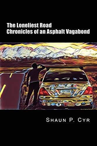 The Loneliest Road Chronicles of an Asphalt Vagabond
