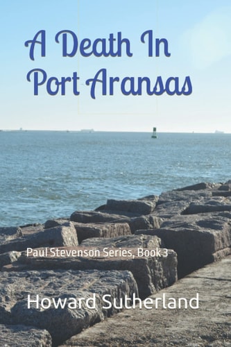 A Death In Port Aransas Paul Stevenson Series, Book 3