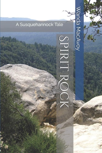 Spirit Rock A Susquehannock Tale
