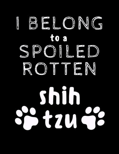 I Belong To A Spoiled Rotten Shih Tzu Funny Quotes and Pun Themed College Ruled Composition Notebook