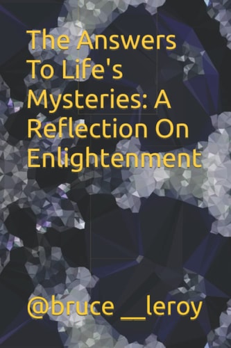 The Answers To Life's Mysteries A Reflection On Enlightenment