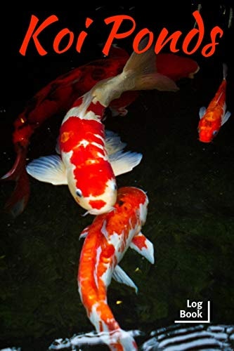 Koi Ponds Log Book Ideal Fish Keeper Maintenance Tracker For All Your Fish Needs. Great For Logging Water Testing, Water Changes, And Overall Fish Observations.