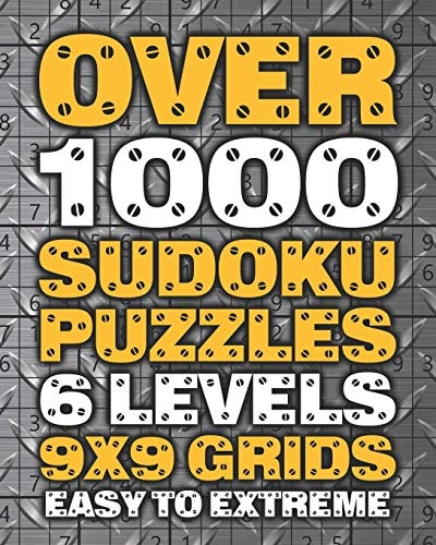Over 1000 Sudoku Puzzles 6 Levels 9x9 Grids Easy to Extreme Huge Book of 9x9 Grid Sudoku Puzzles Brain Games for Adults Six Levels: Very Easy, Easy, Normal, Hard, Very Hard, Extreme