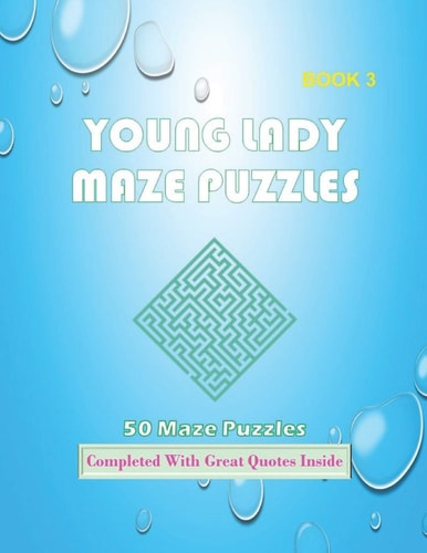 50 Young Lady Maze Puzzles Book 3 Completed With Great Quotes Inside Maze Book Series