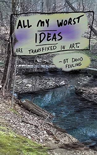 All My Worst Ideas Are Transfixed in Art