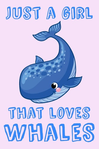 Just a Girl That Loves Whales Whale Loving Girl Gift Notebook: Medium Spacing Between Lines, 6 X 9 in (15. 2 X 22. 9 Cm)