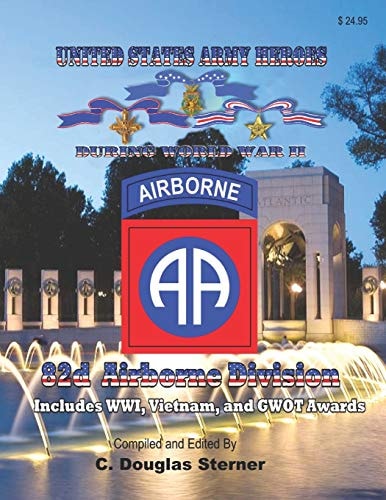 United States Army Heroes During World War II 82d Airborne Division