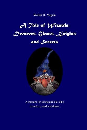A Tale of Wizards, Dwarves, Giants, Knights and Secrets
