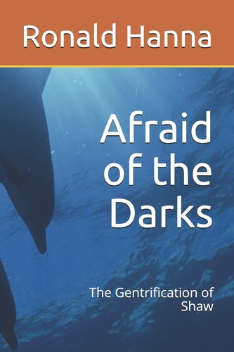 Afraid of the Darks The Gentrification of Shaw