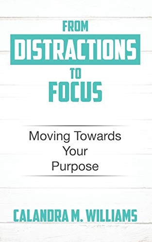 From Distractions to Focus Moving Towards Your Purpose
