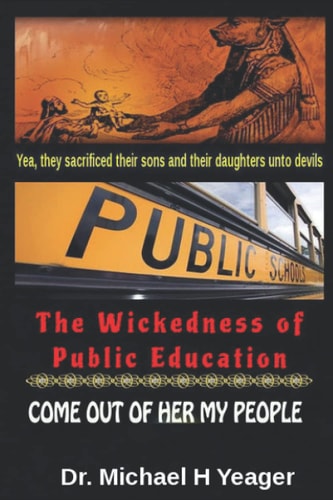 The Wickedness of Public Education Come Out of Her My People