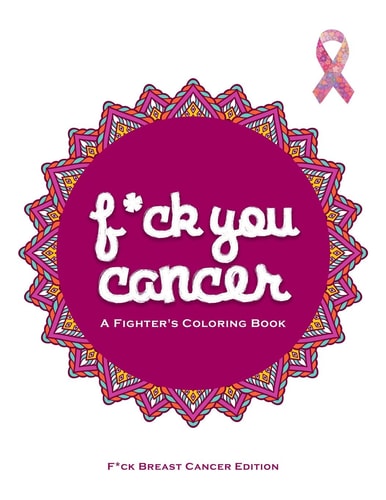 F*ck You Cancer A Breast Cancer Swear Word Coloring Book
