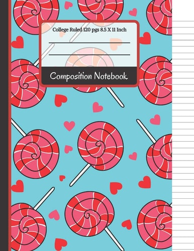 Composition Notebook Cute Lollipop and Hearts College Ruled Notebook For... for Girls, Kids, School, Students and Teachers