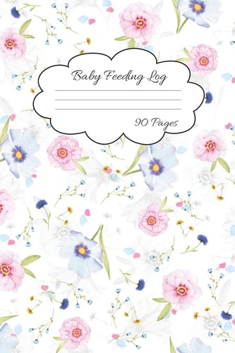 Baby Feeding Log Mesmerizing Cover for Keeping Track of Your Baby Feeding and Diaper Activities 90 Page For Busy Moms Only
