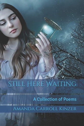 Still Here Waiting A Collection of Poems