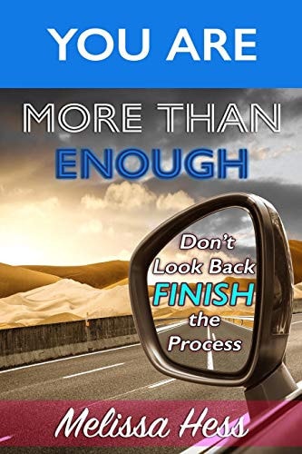 You Are More Than Enough - Don't Look Back Finish the Process