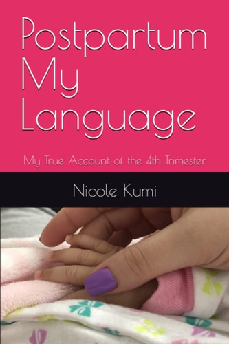 Postpartum My Language My True Account of the 4th Trimester