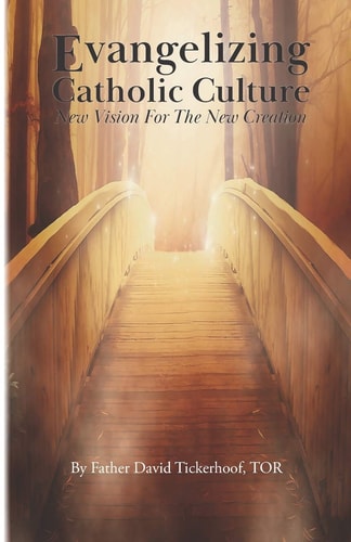 Evangelizing Catholic Culture New Vision for The New Creation