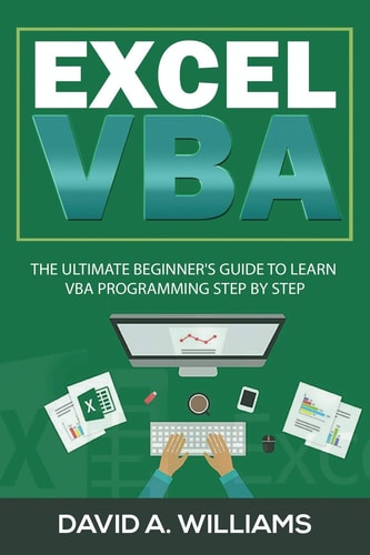 Excel VBA The Ultimate Beginner's Guide to Learn VBA Programming Step by Step