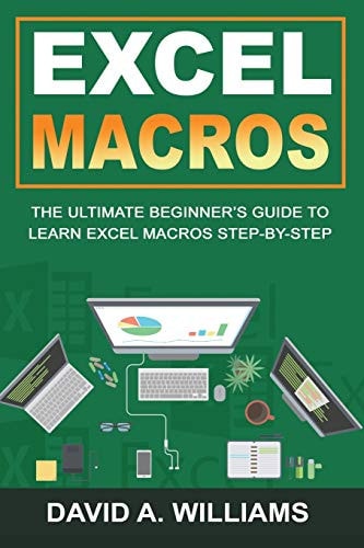 Excel Macros The Ultimate Beginner's Guide to Learn Excel Macros Step by Step