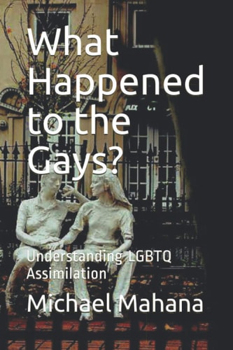 What Happened to the Gays? Understanding LGBTQ Assimilation