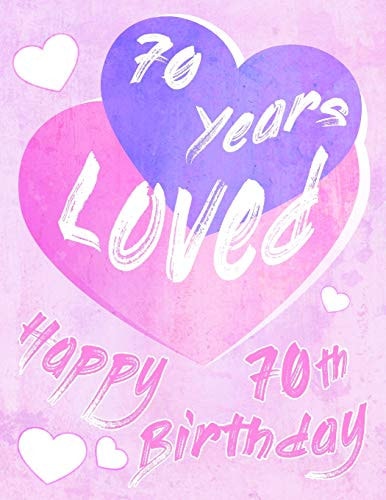 Happy 70th Birthday 70 Years Loved, Say Happy Birthday and Show Your Love with This Large Print Address Book. Way Better Than a Birthday Card!