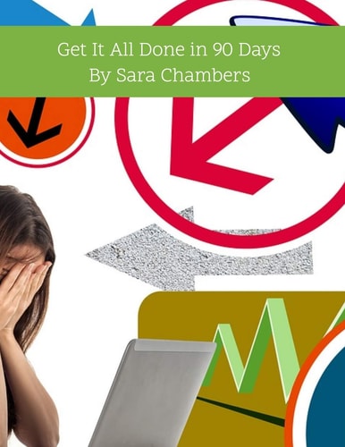 Get It All Done in 90 Days By Sara Chambers