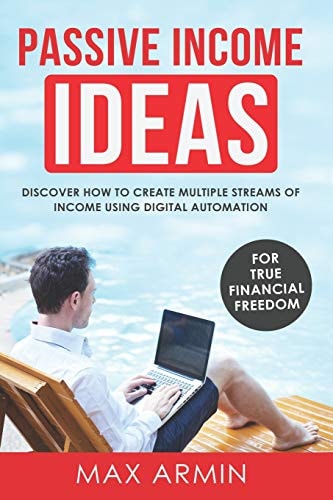 Passive Income Ideas Discover How To Create Multiple Streams of Income Using Digital Automation