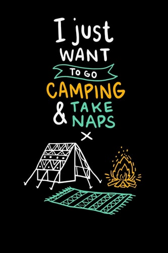 I Just Want To Go Camping & Take Naps 120 Pages I 6x9 I Dot Grid I Funny Camping, Tent & Hiking Gifts + Apparel