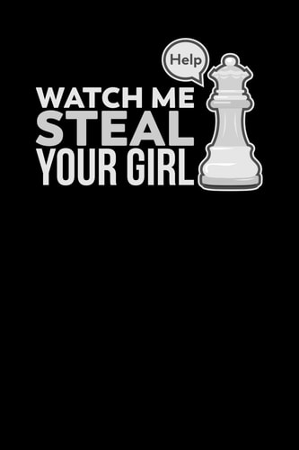 Watch Me Steal Your Girl 120 Pages I 6x9 I Dot Grid I Funny Board Game Gifts & Apparel